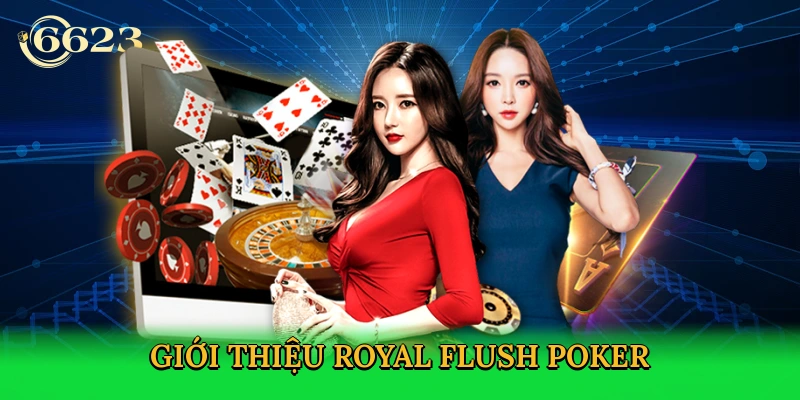 gioi-thieu-royal-flush-poker